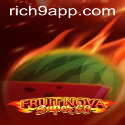 Discover the Thrilling World of FruitNovaSuper60 and the Keyword 'Rich9'